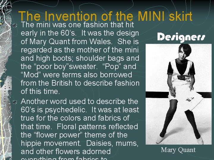 The Invention of the MINI skirt The mini was one fashion that hit early