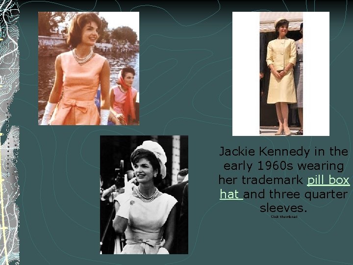  Jackie Kennedy in the early 1960 s wearing her trademark pill box hat