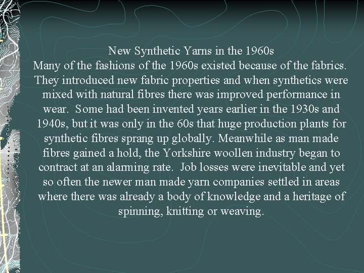 New Synthetic Yarns in the 1960 s Many of the fashions of the 1960