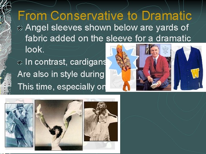 From Conservative to Dramatic Angel sleeves shown below are yards of fabric added on