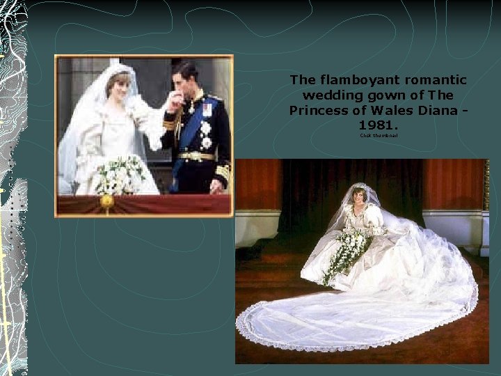 The flamboyant romantic wedding gown of The Princess of Wales Diana - 1981. Click