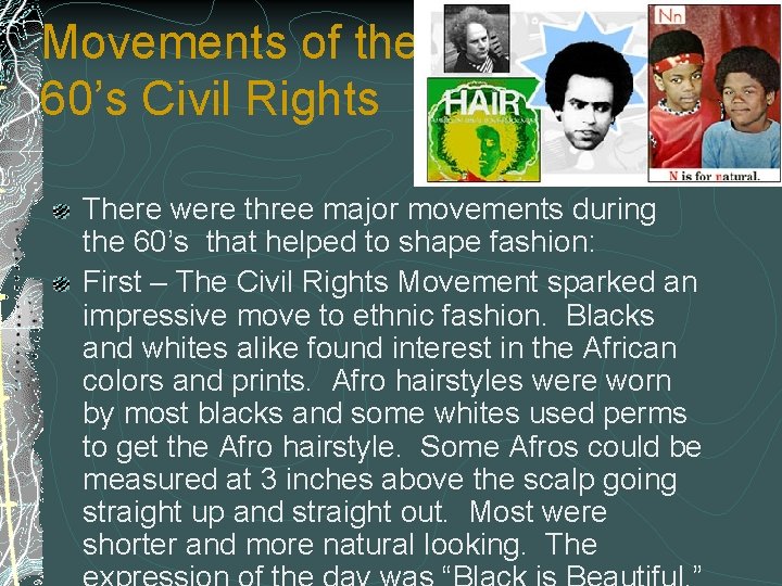 Movements of the 60’s Civil Rights There were three major movements during the 60’s