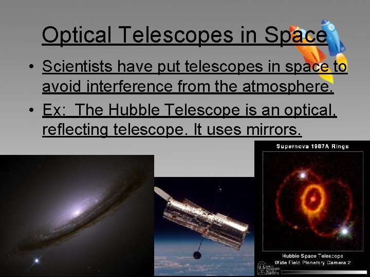 Optical Telescopes in Space • Scientists have put telescopes in space to avoid interference