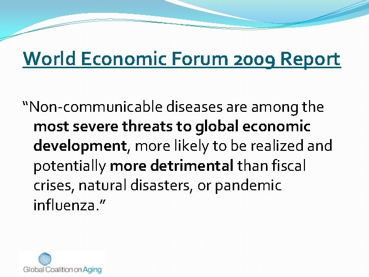  World Economic Forum 2009 Report “Non-communicable diseases are among the most severe threats