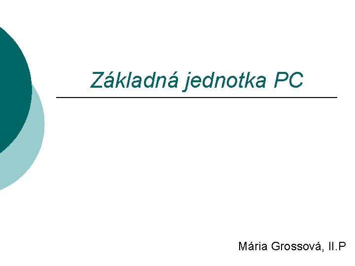 Základná jednotka PC Mária Grossová, II. P 