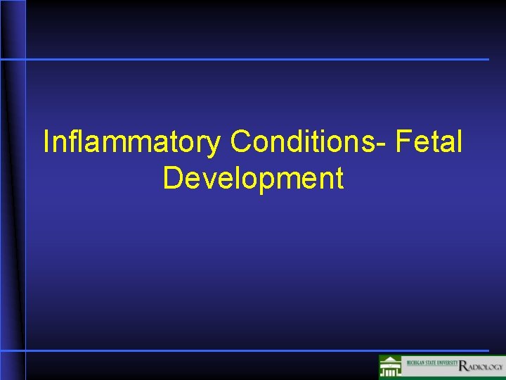 Inflammatory Conditions- Fetal Development 