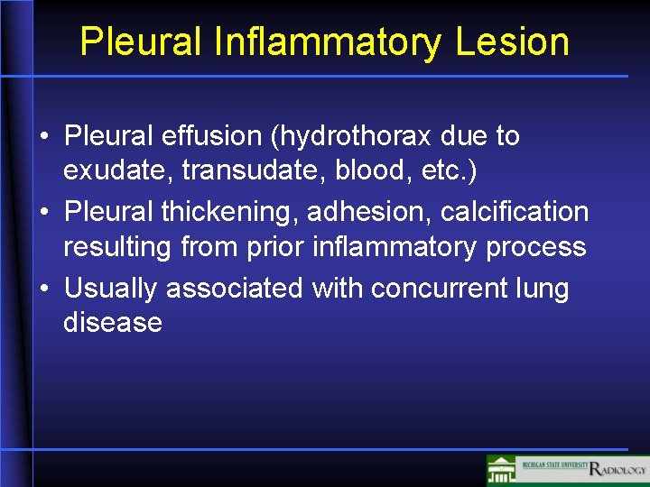 Pleural Inflammatory Lesion • Pleural effusion (hydrothorax due to exudate, transudate, blood, etc. )