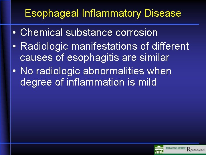 Esophageal Inflammatory Disease • Chemical substance corrosion • Radiologic manifestations of different causes of