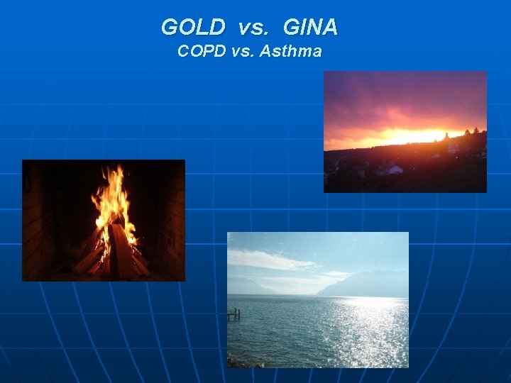 GOLD vs. GINA COPD vs. Asthma 