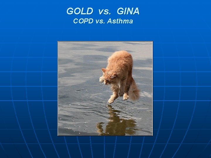 GOLD vs. GINA COPD vs. Asthma GOLD vs. GINA COPD vs. Asthma