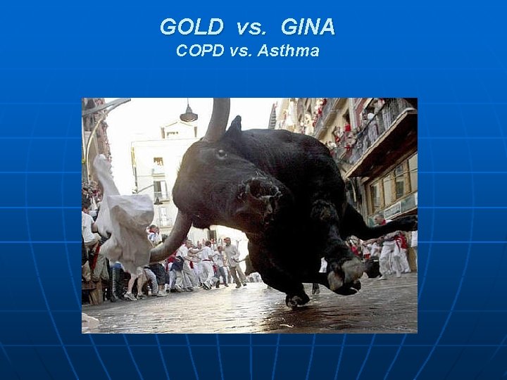 GOLD vs. GINA COPD vs. Asthma GOLD vs. GINA COPD vs. Asthma