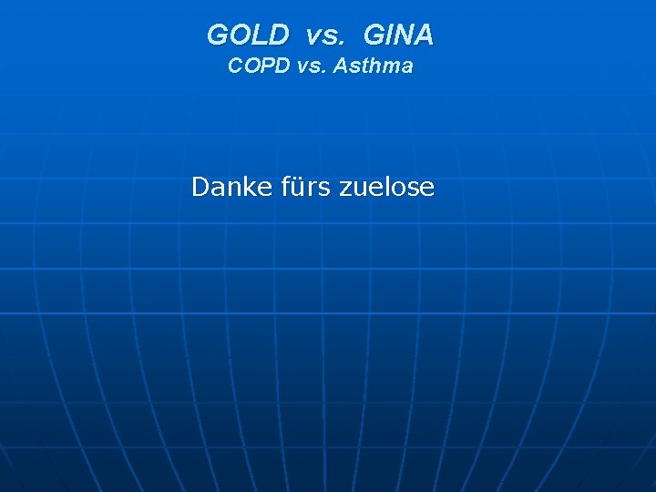 GOLD vs. GINA COPD vs. Asthma Danke fürs zuelose 