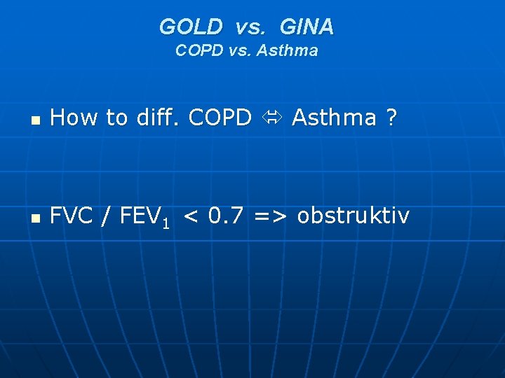 GOLD vs. GINA COPD vs. Asthma n How to diff. COPD Asthma ? n