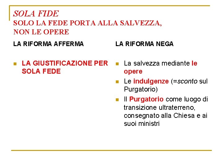 SOLA FIDE SOLO LA FEDE PORTA ALLA SALVEZZA, NON LE OPERE LA RIFORMA AFFERMA