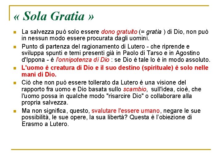  « Sola Gratia » n n n La salvezza può solo essere dono