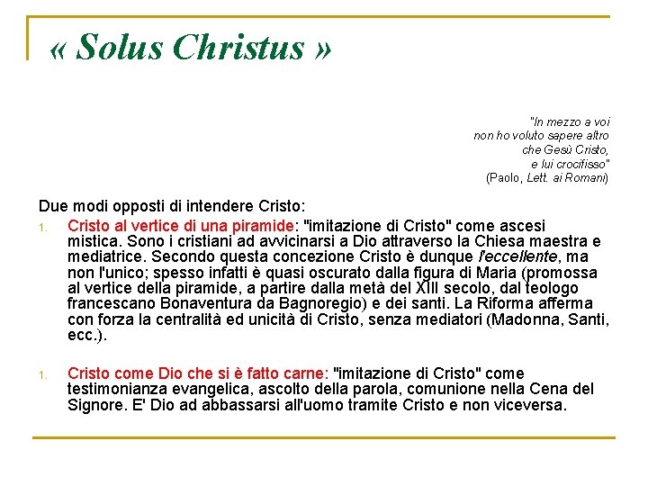 « Solus Christus » "In mezzo a voi non ho voluto sapere altro