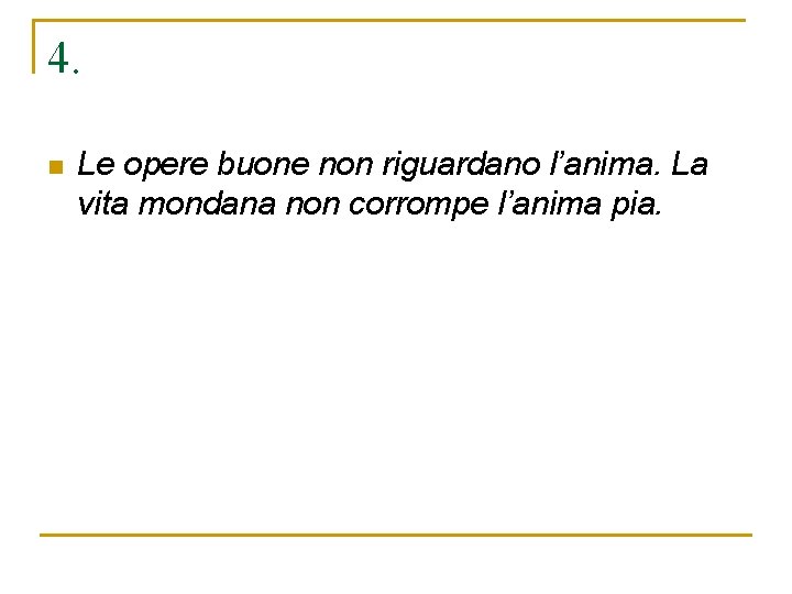 4. n Le opere buone non riguardano l’anima. La vita mondana non corrompe l’anima