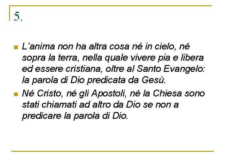 5. n n L’anima non ha altra cosa né in cielo, né sopra la