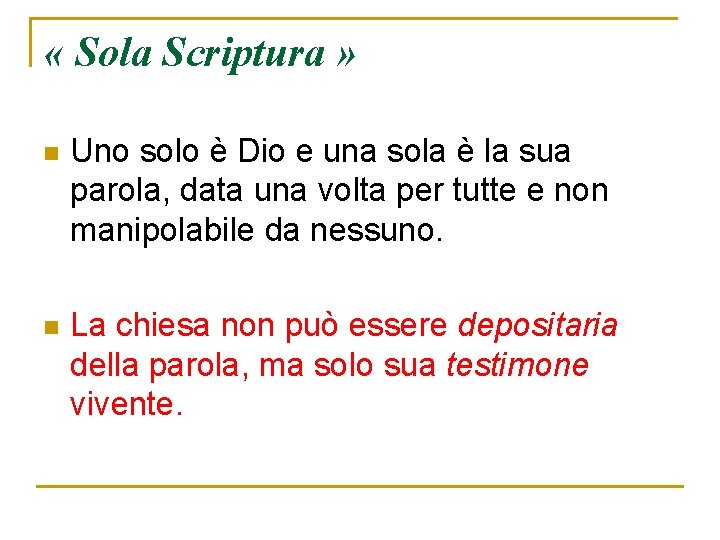  « Sola Scriptura » n Uno solo è Dio e una sola è