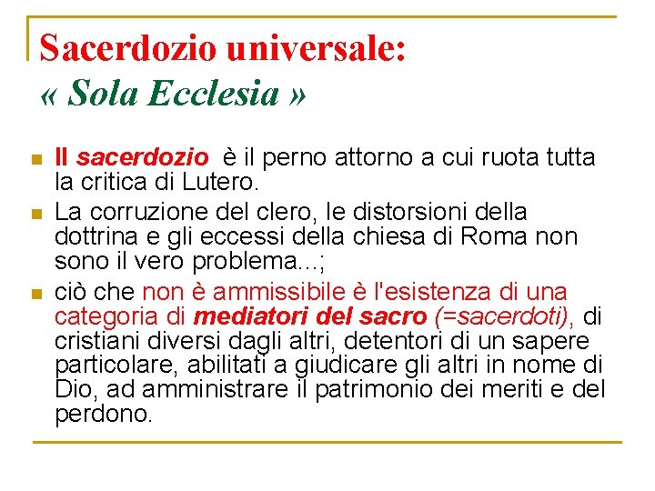 Sacerdozio universale: « Sola Ecclesia » n n n Il sacerdozio è il perno
