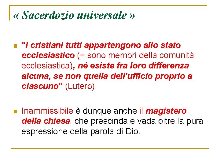  « Sacerdozio universale » n "I cristiani tutti appartengono allo stato ecclesiastico (=