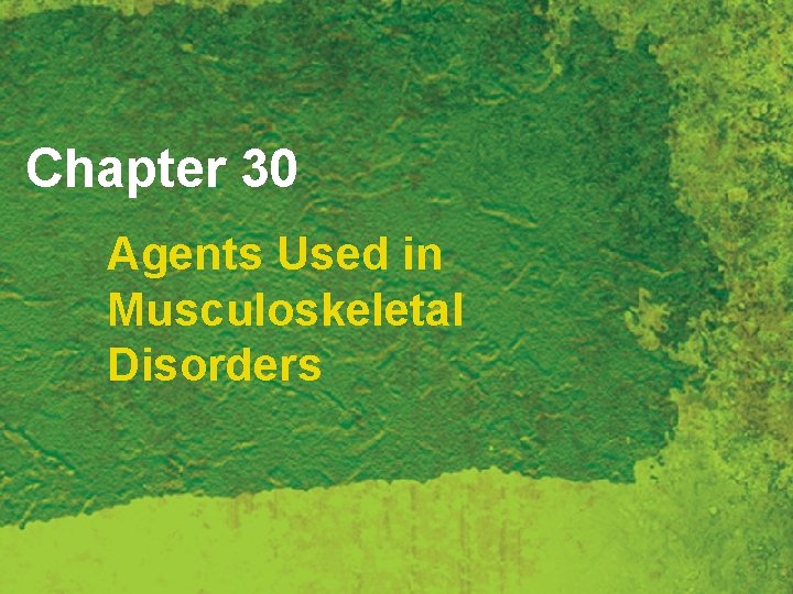 Chapter 30 Agents Used in Musculoskeletal Disorders 