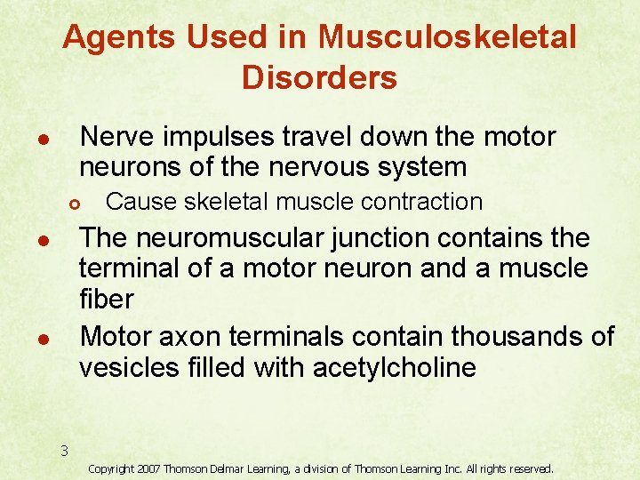 Agents Used in Musculoskeletal Disorders Nerve impulses travel down the motor neurons of the