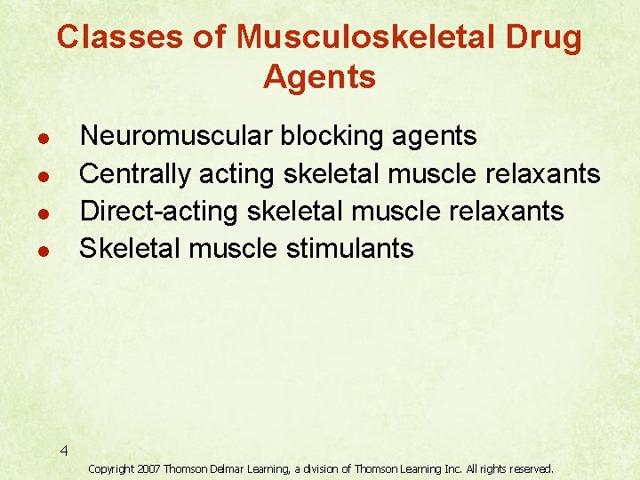 Classes of Musculoskeletal Drug Agents Neuromuscular blocking agents Centrally acting skeletal muscle relaxants Direct-acting