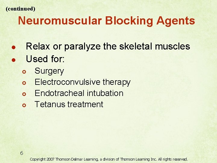 (continued) Neuromuscular Blocking Agents Relax or paralyze the skeletal muscles Used for: l l