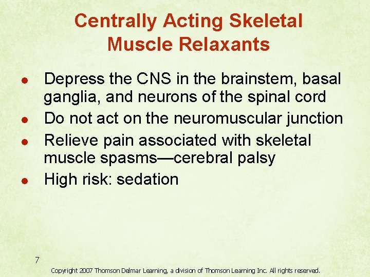 Centrally Acting Skeletal Muscle Relaxants Depress the CNS in the brainstem, basal ganglia, and