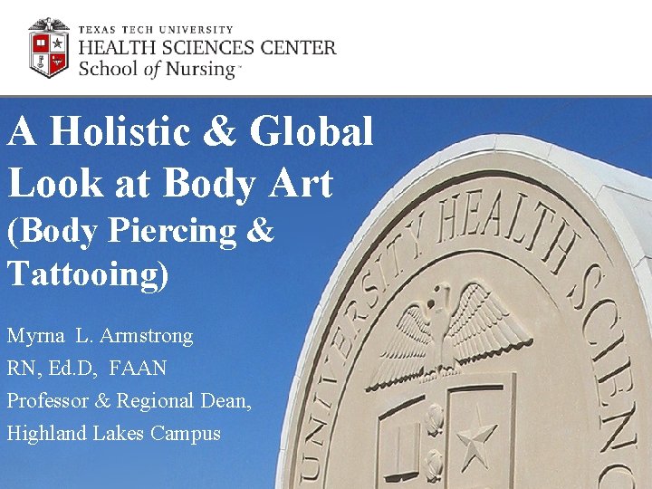 A Holistic & Global Look at Body Art (Body Piercing & Tattooing) Myrna L.