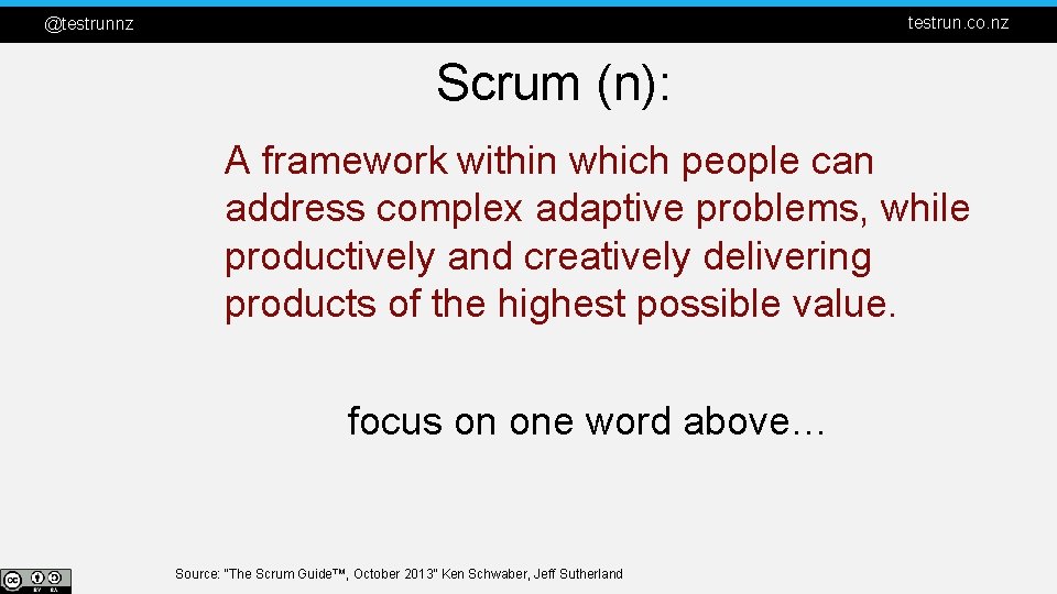 testrun. co. nz @testrunnz Scrum (n): A framework within which people can address complex