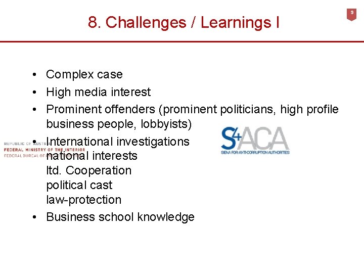 8. Challenges / Learnings I • Complex case • High media interest • Prominent