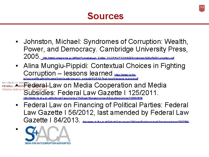 13 Sources • Johnston, Michael: Syndromes of Corruption: Wealth, Power, and Democracy. Cambridge University