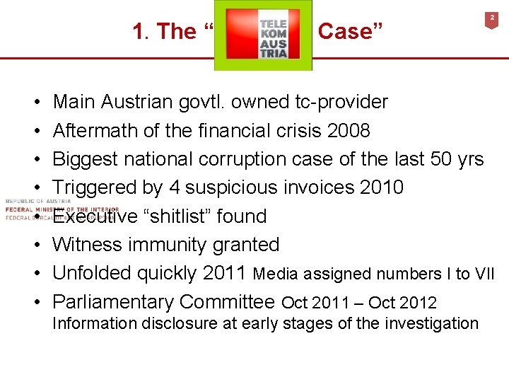 1. The “Telekom Case” • • 2 Main Austrian govtl. owned tc-provider Aftermath of