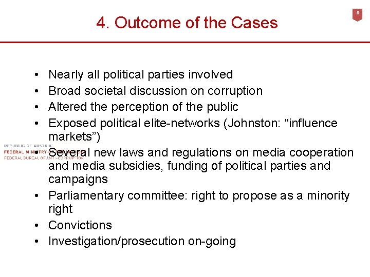 4. Outcome of the Cases • • Nearly all political parties involved Broad societal