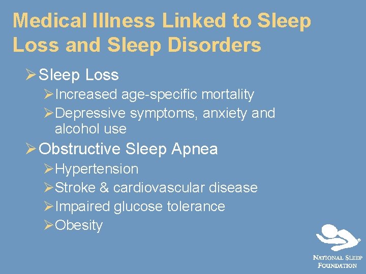 Medical Illness Linked to Sleep Loss and Sleep Disorders Ø Sleep Loss ØIncreased age-specific