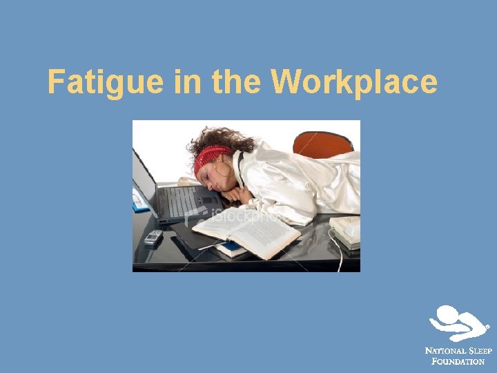 Fatigue in the Workplace 