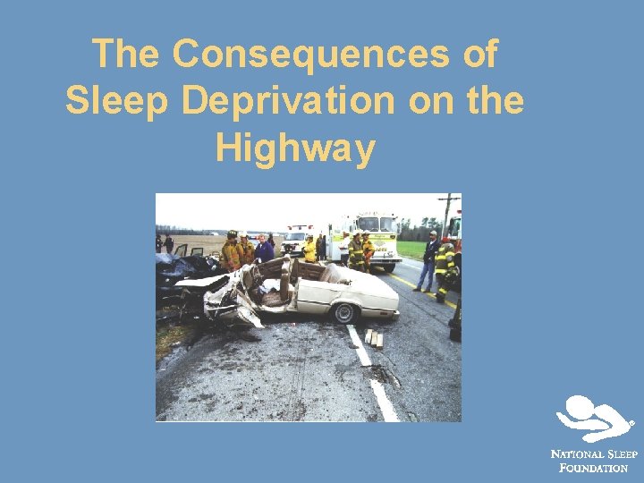 The Consequences of Sleep Deprivation on the Highway 