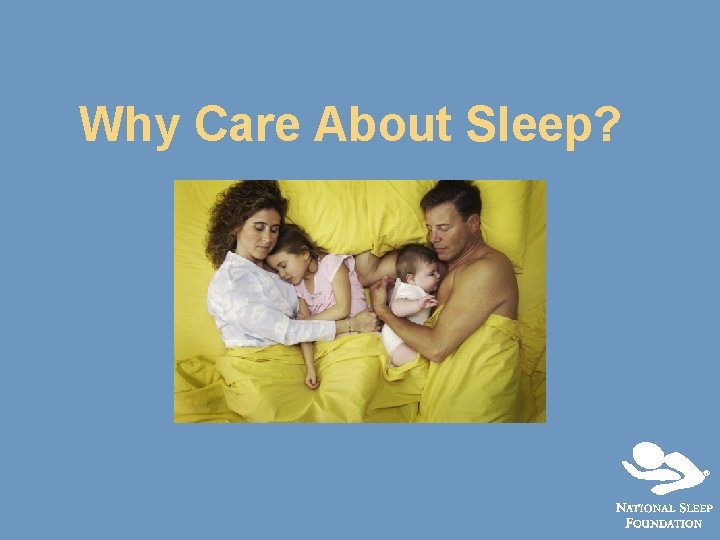 Why Care About Sleep? 