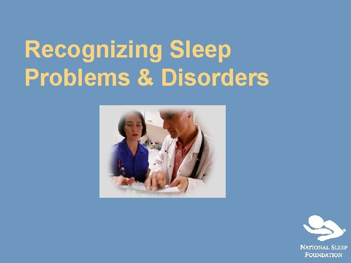 Recognizing Sleep Problems & Disorders 