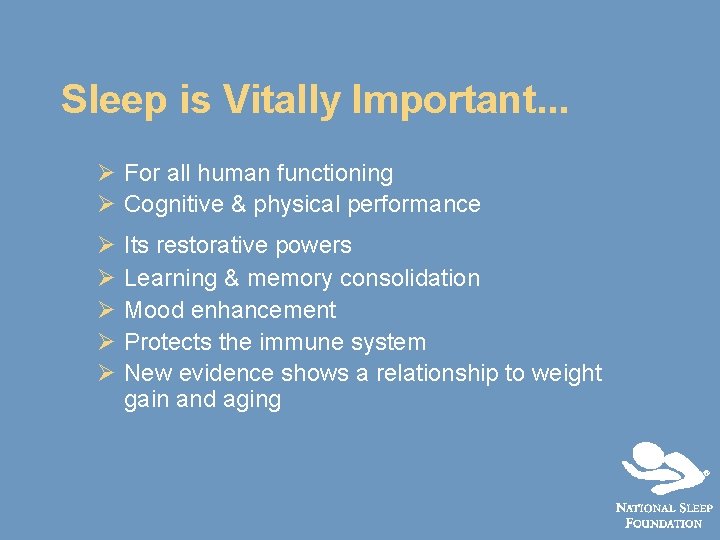 Sleep is Vitally Important. . . Ø For all human functioning Ø Cognitive &