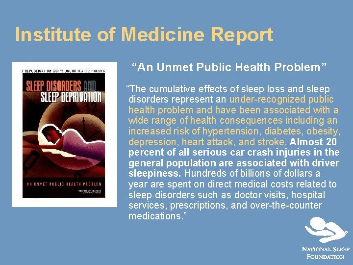 Institute of Medicine Report “An Unmet Public Health Problem” “The cumulative effects of sleep