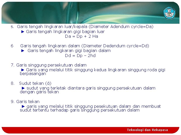 5. Garis tengah lingkaran luar/kepala (Diameter Adendum cyrcle=Da) ► Garis tengah lingkaran gigi bagian