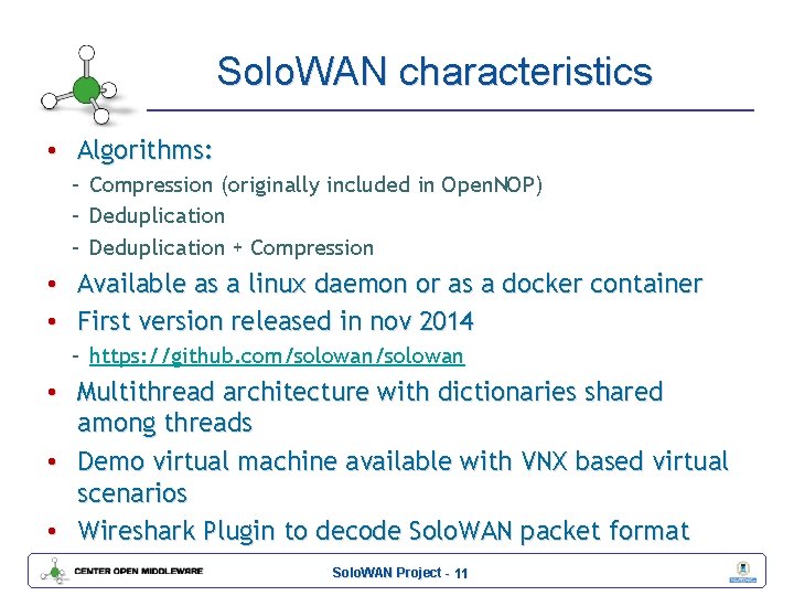 Solo. WAN characteristics • Algorithms: – Compression (originally included in Open. NOP) – Deduplication