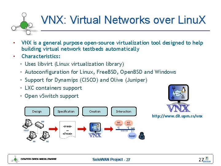 VNX: Virtual Networks over Linu. X VNX is a general purpose open-source virtualization tool