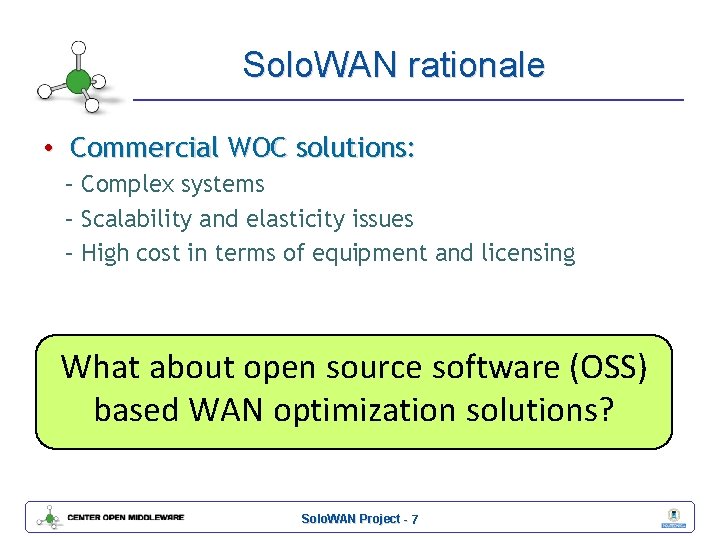 Solo. WAN rationale • Commercial WOC solutions: – Complex systems – Scalability and elasticity