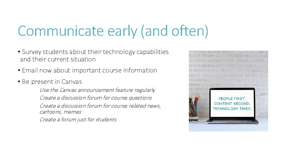 Communicate early (and often) • Survey students about their technology capabilities and their current