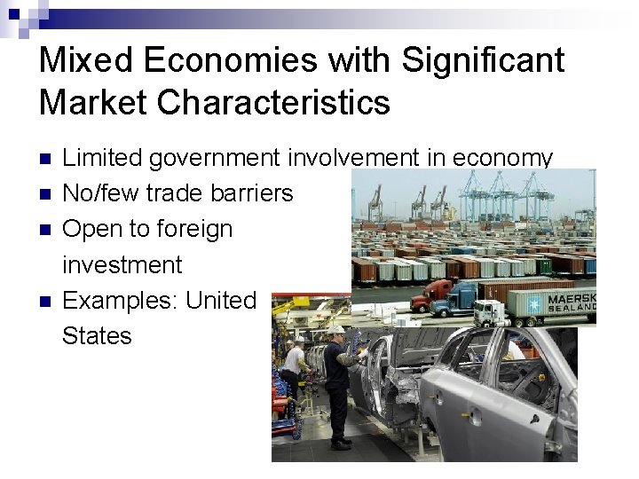 Mixed Economies with Significant Market Characteristics n n Limited government involvement in economy No/few