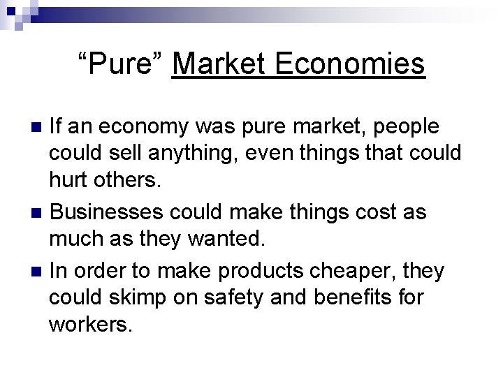 “Pure” Market Economies If an economy was pure market, people could sell anything, even
